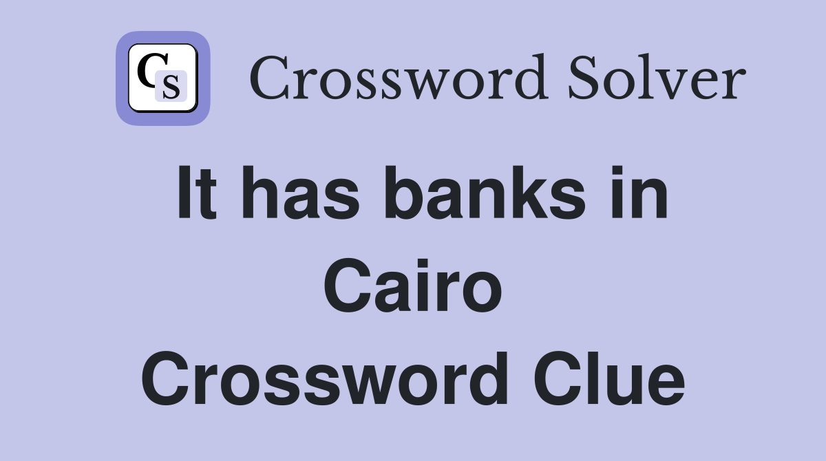It has banks in Cairo Crossword Clue