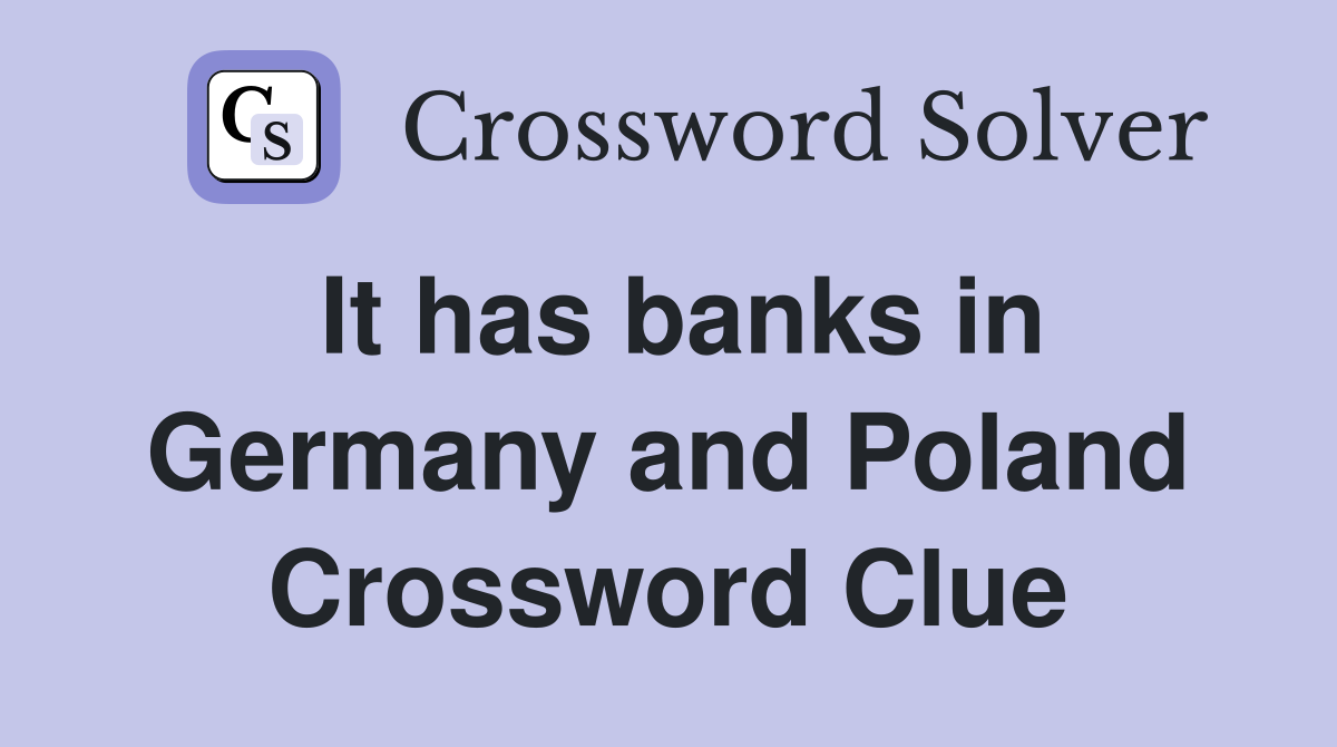 It has banks in Germany and Poland Crossword Clue