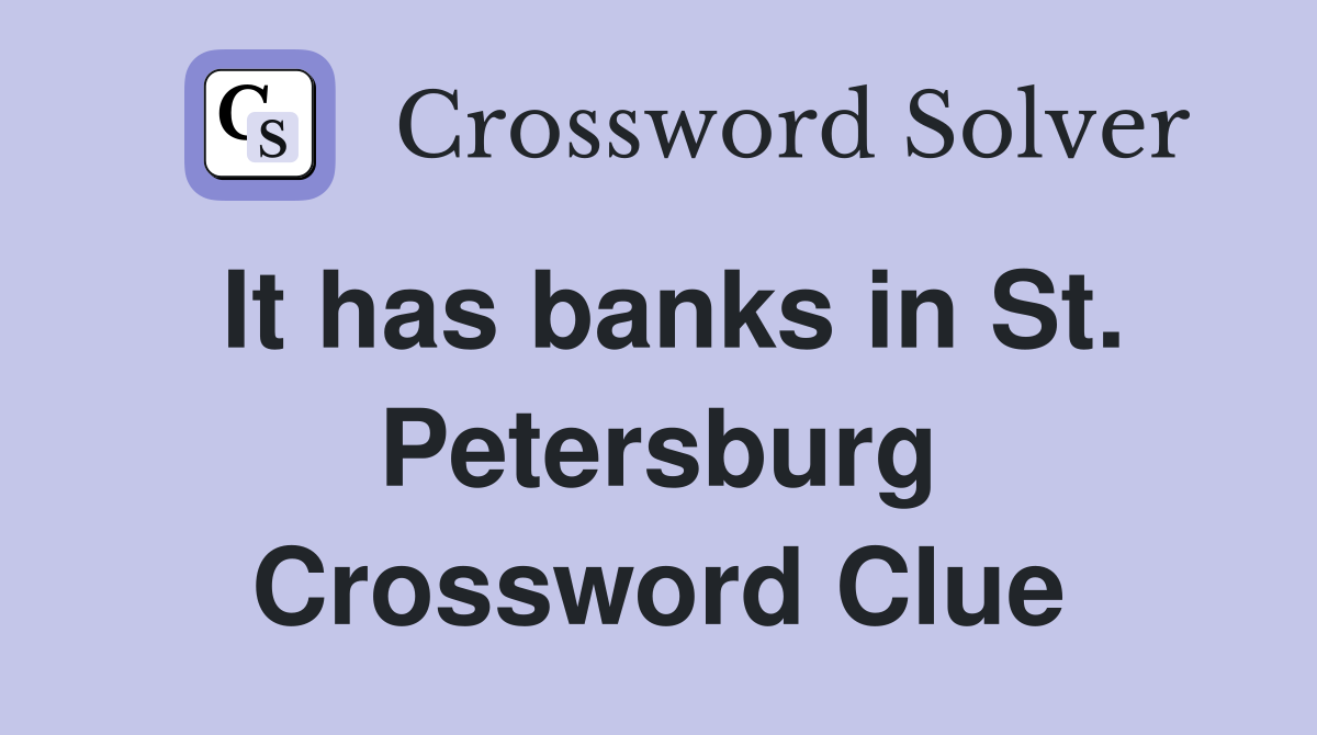 It has banks in St. Petersburg Crossword Clue
