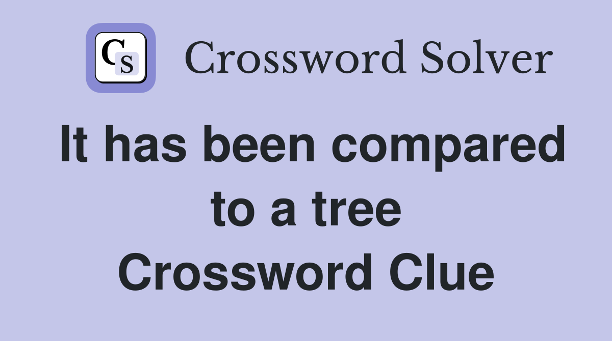It has been compared to a tree Crossword Clue
