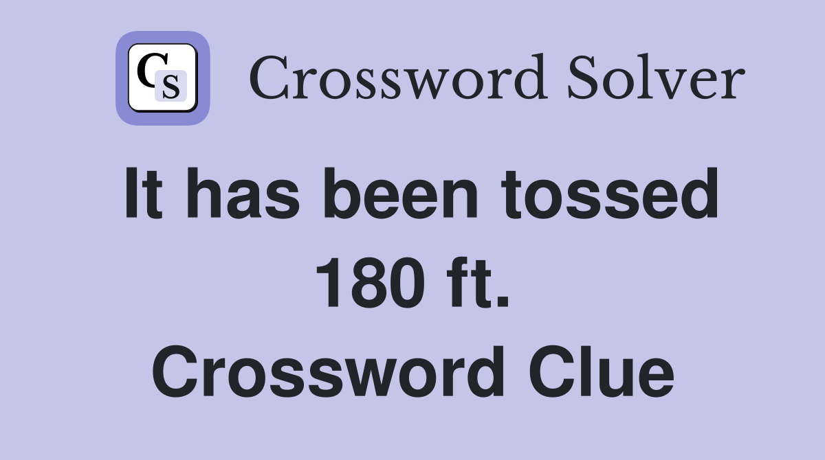 It has been tossed 180 ft. Crossword Clue