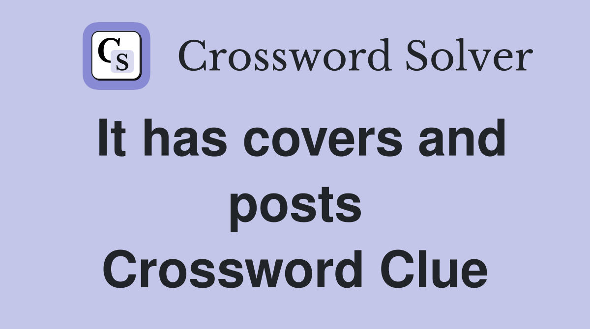 It has covers and posts Crossword Clue