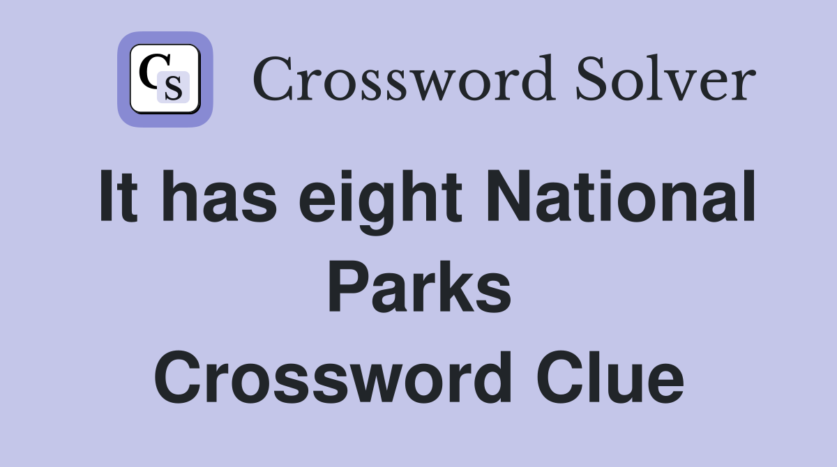 It has eight National Parks Crossword Clue