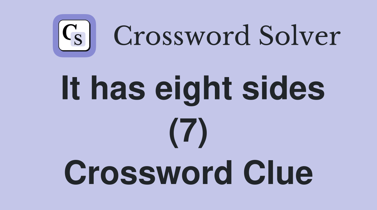 It has eight sides (7) Crossword Clue