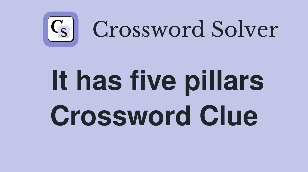 It has five pillars Crossword Clue