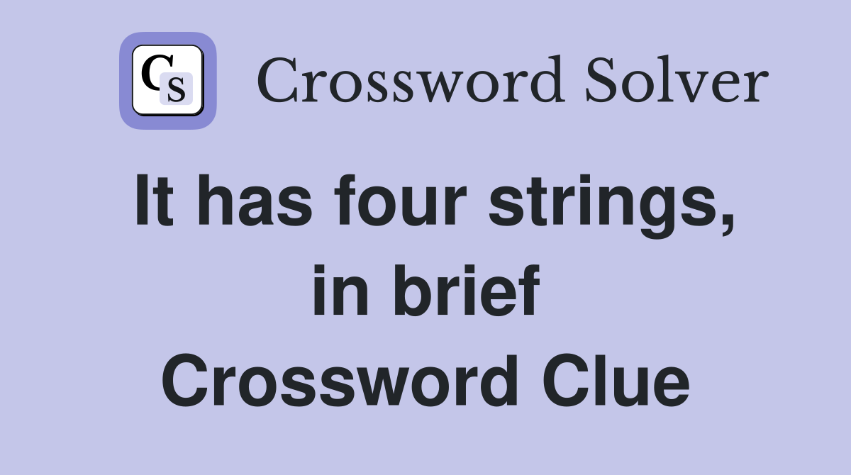 It has four strings, in brief Crossword Clue