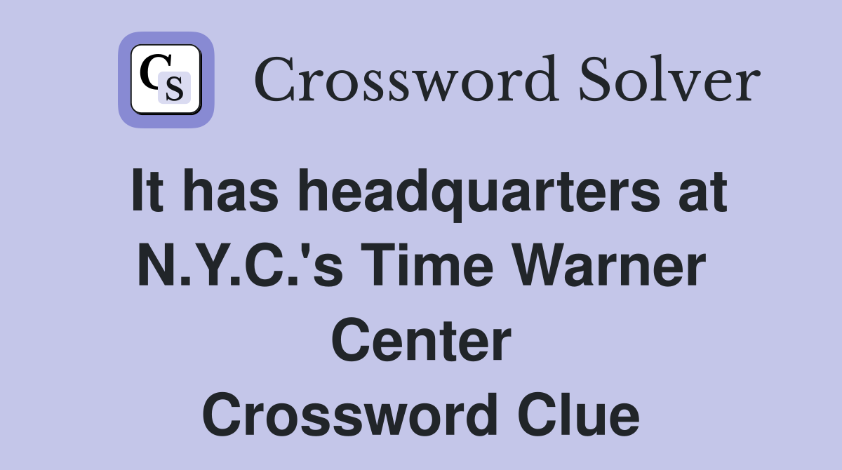 It has headquarters at N.Y.C.'s Time Warner Center Crossword Clue