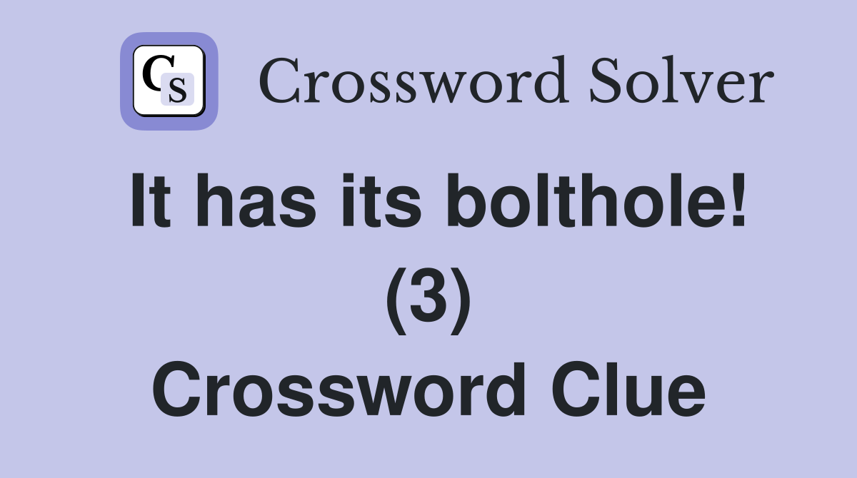It has its bolthole! (3) Crossword Clue
