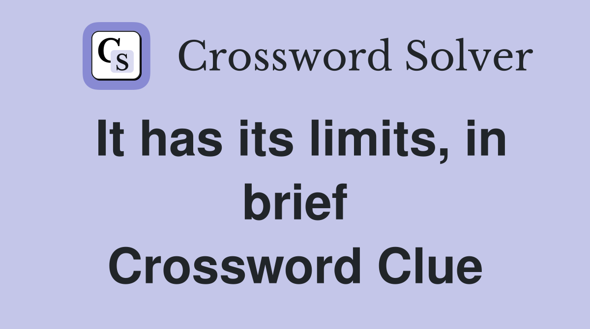 It has its limits, in brief Crossword Clue