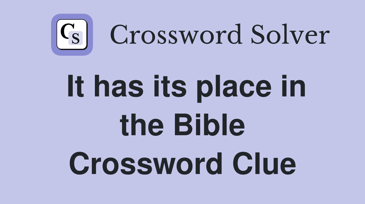 It has its place in the Bible Crossword Clue