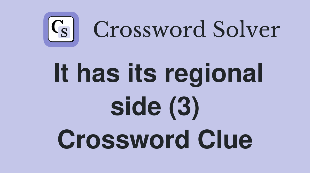 It has its regional side (3) Crossword Clue