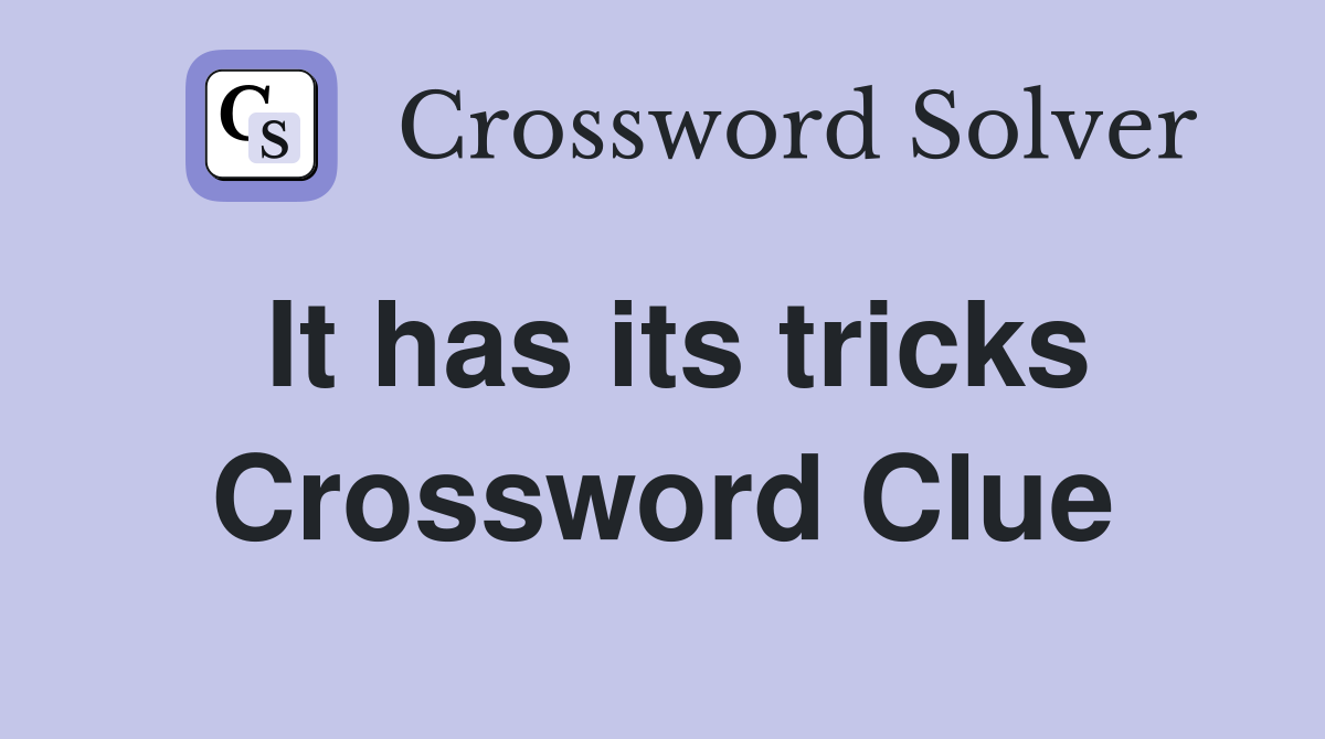 It has its tricks Crossword Clue