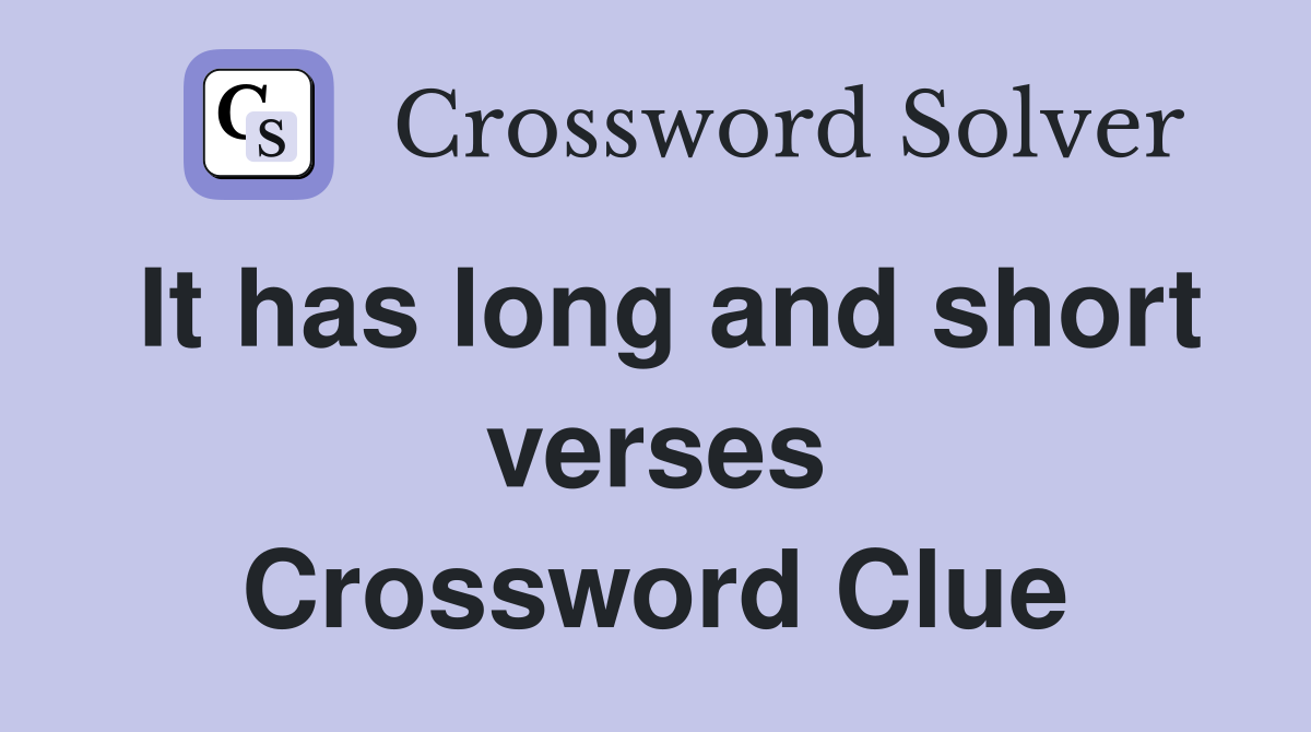 It has long and short verses Crossword Clue
