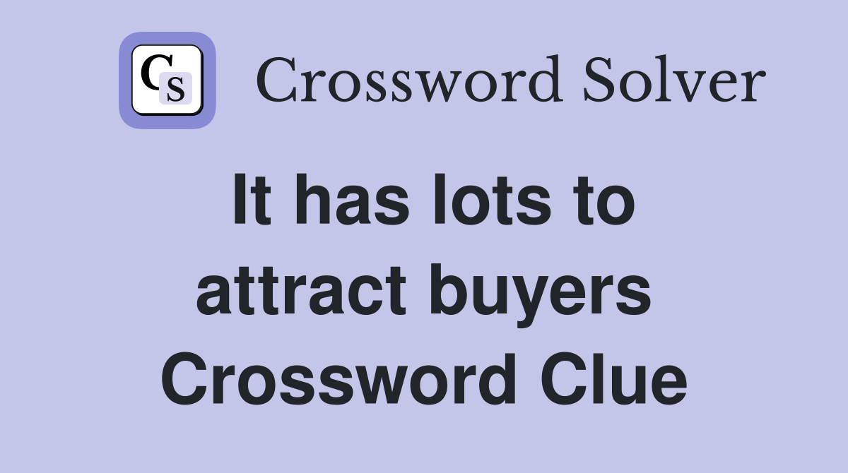It has lots to attract buyers Crossword Clue