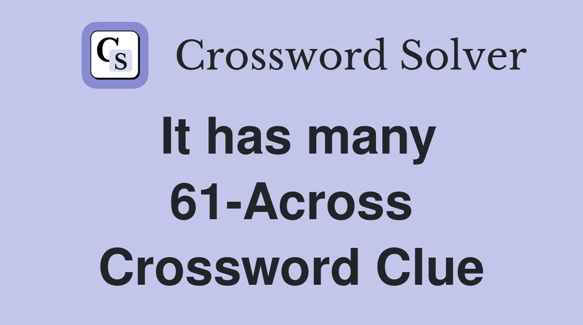 It has many 61-Across Crossword Clue