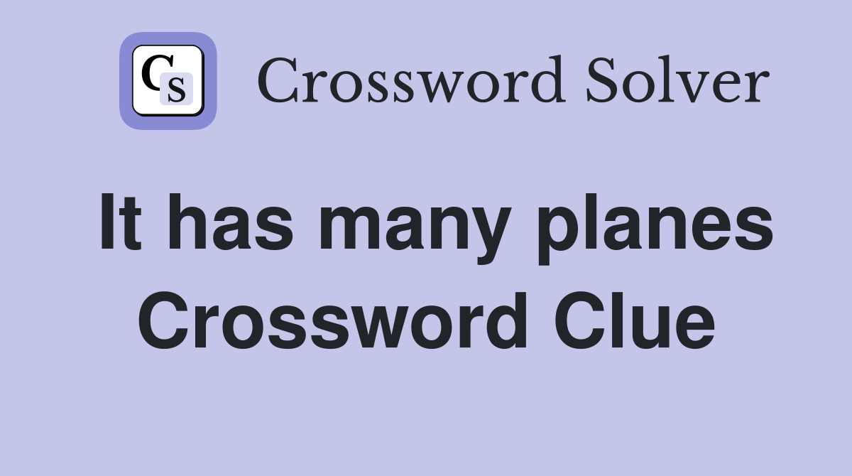 It has many planes Crossword Clue