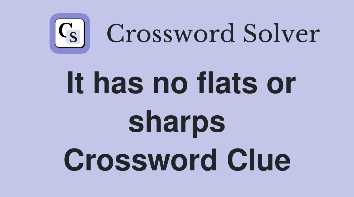 It has no flats or sharps Crossword Clue