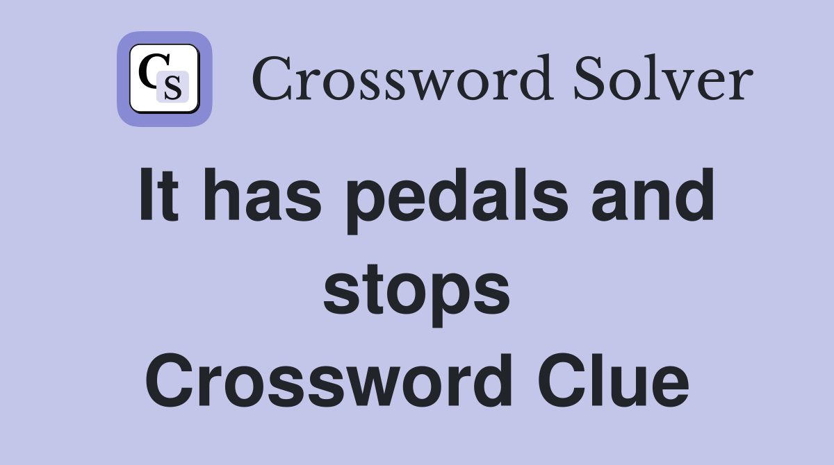 It has pedals and stops Crossword Clue