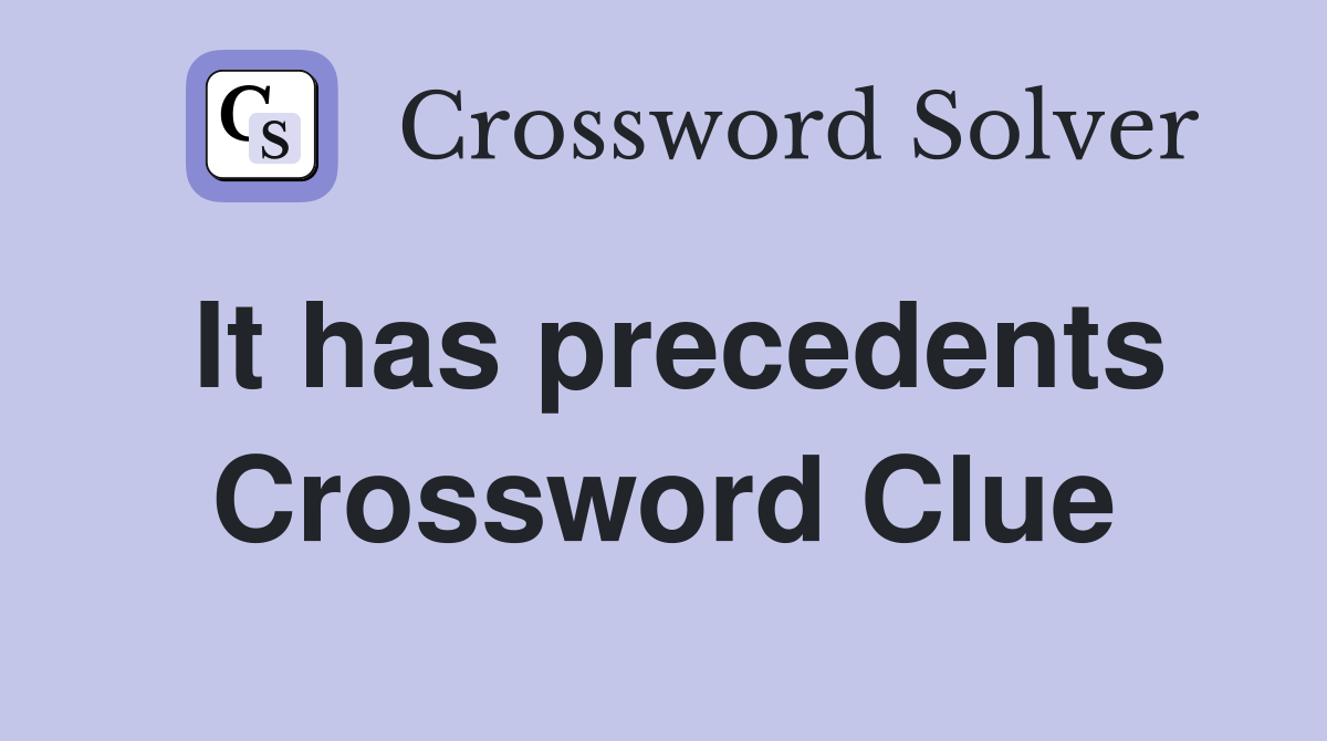 It has precedents Crossword Clue