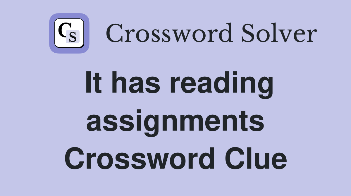 It has reading assignments Crossword Clue