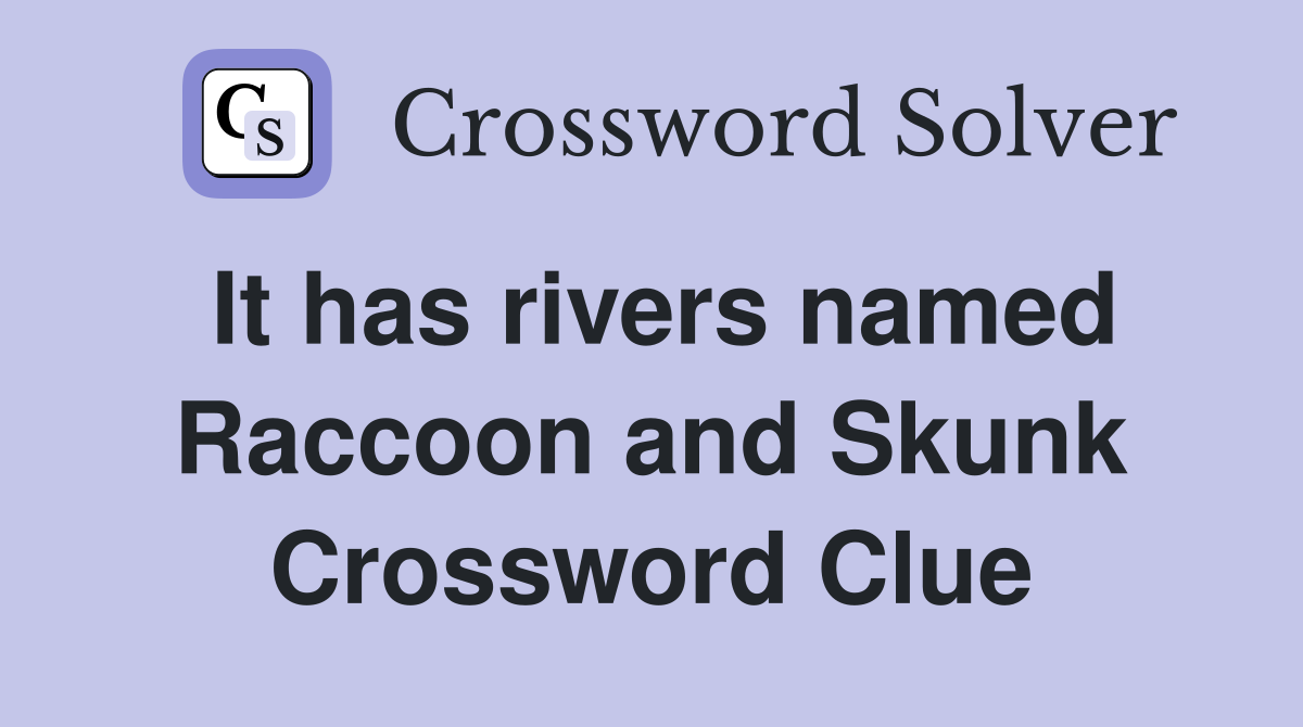 It has rivers named Raccoon and Skunk Crossword Clue
