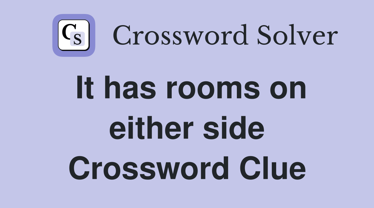 It has rooms on either side Crossword Clue