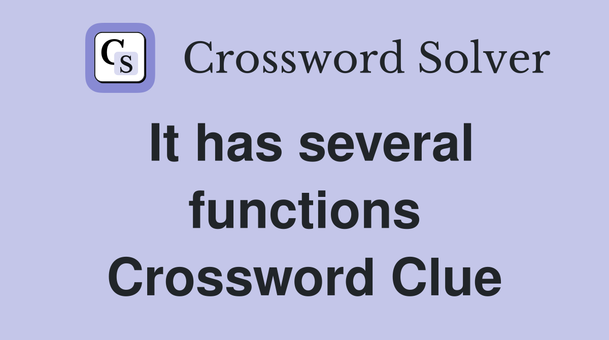 It has several functions Crossword Clue