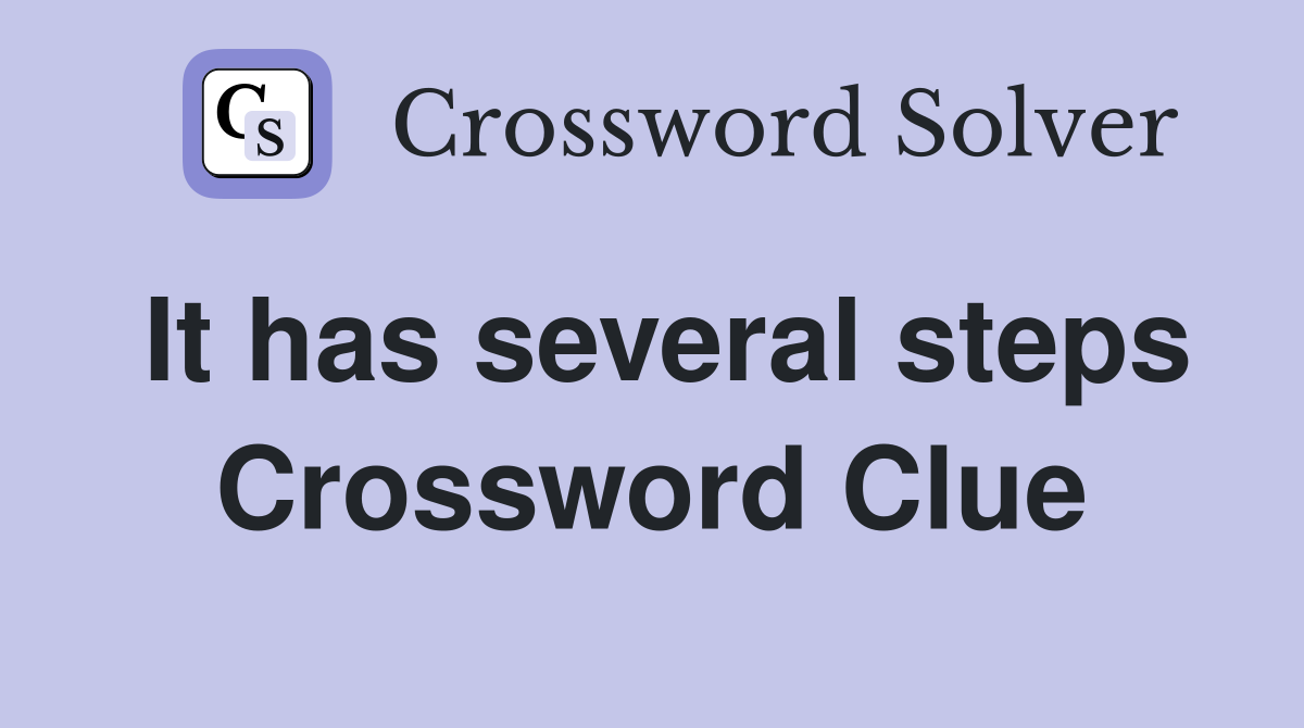 It has several steps Crossword Clue