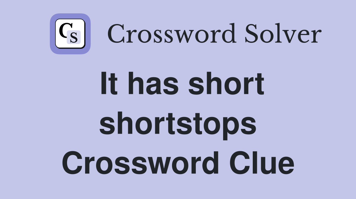 It has short shortstops Crossword Clue