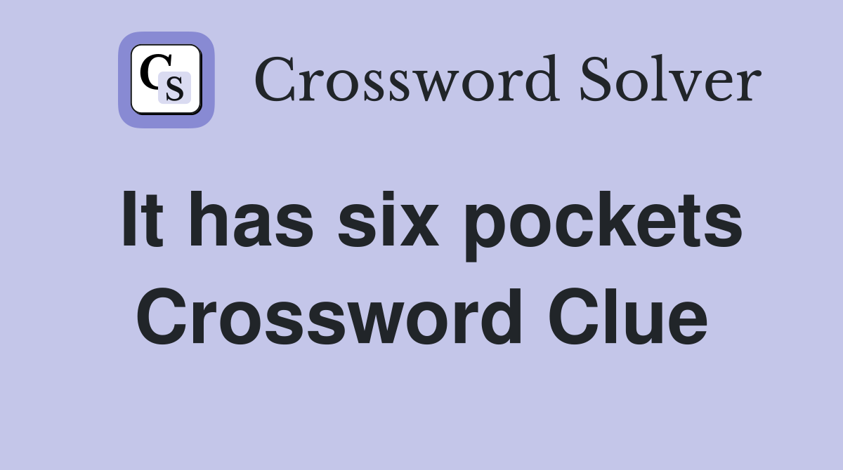 It has six pockets Crossword Clue