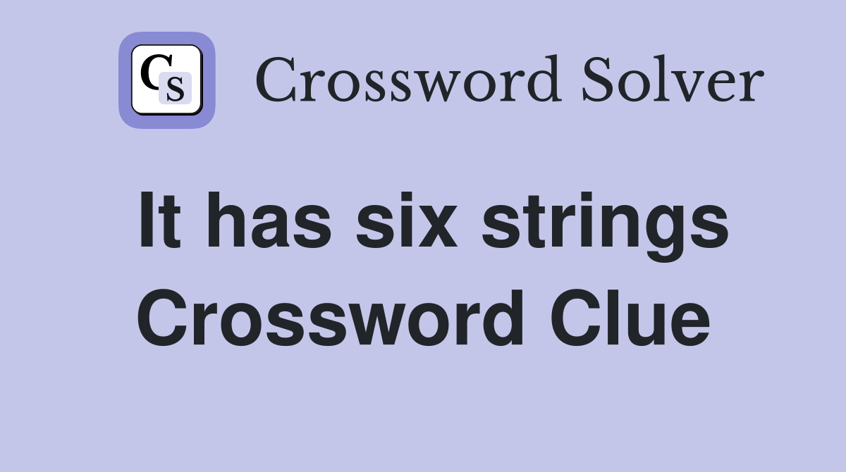 It has six strings Crossword Clue