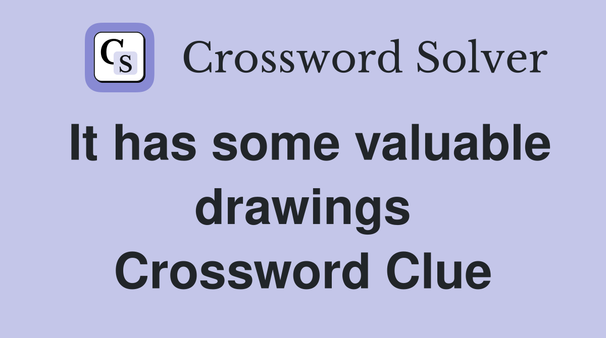 It has some valuable drawings Crossword Clue