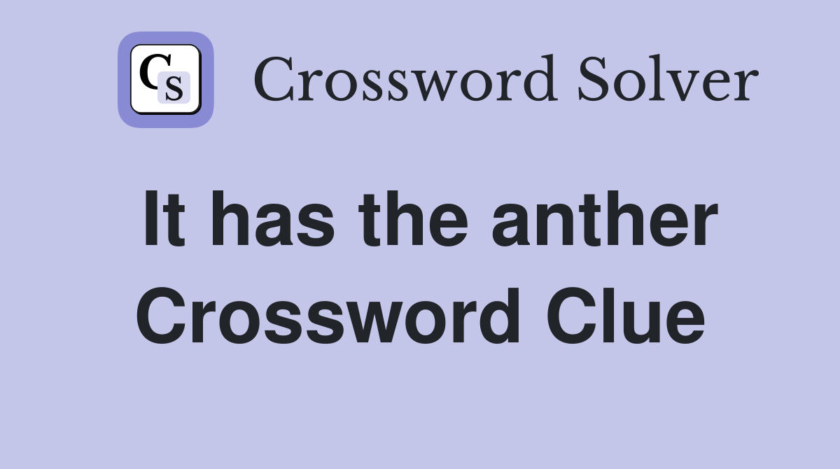 It has the anther Crossword Clue