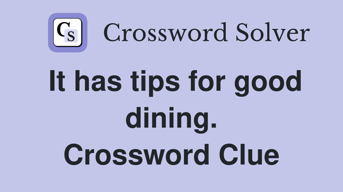 It has tips for good dining. Crossword Clue