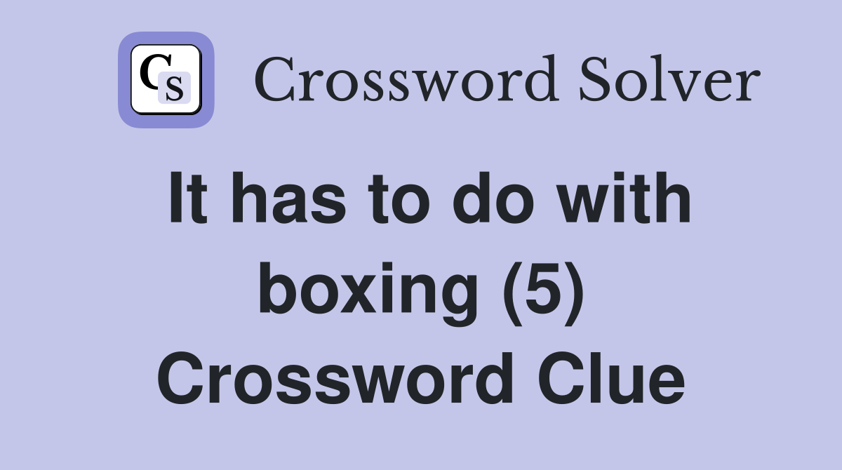 It has to do with boxing (5) Crossword Clue