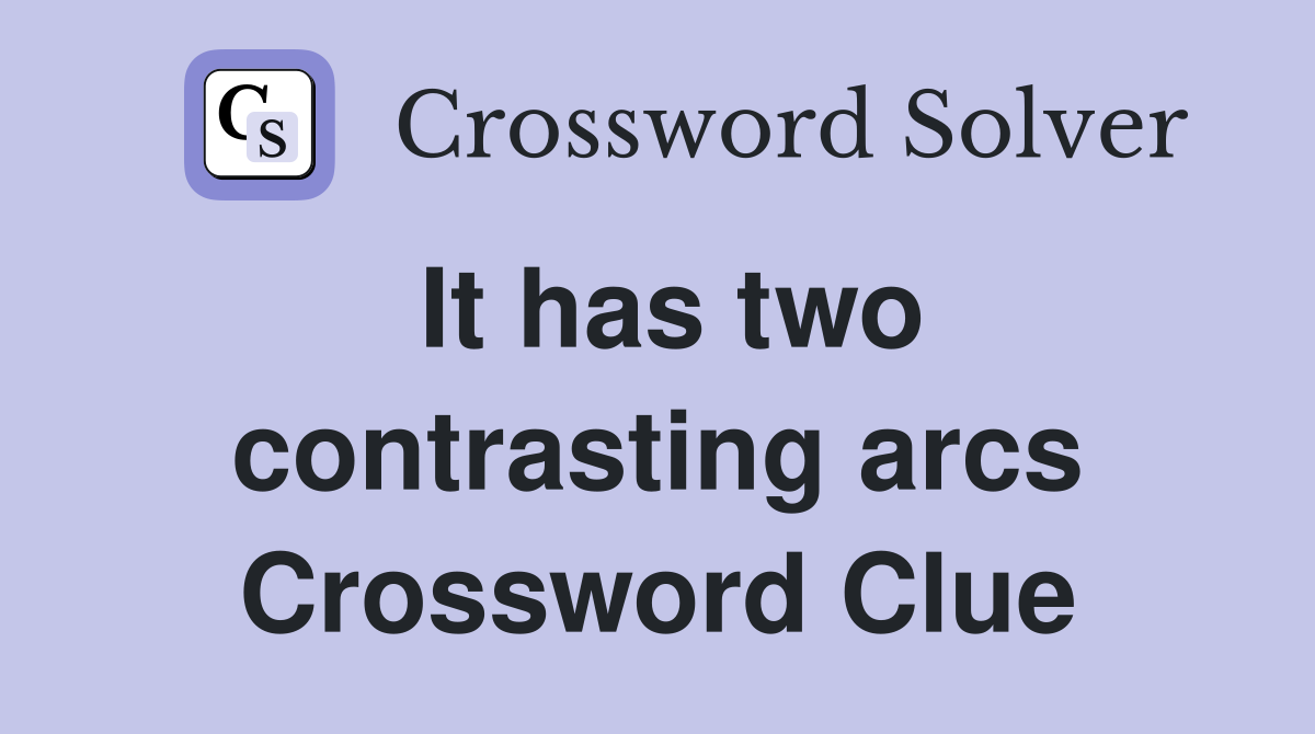 It has two contrasting arcs Crossword Clue
