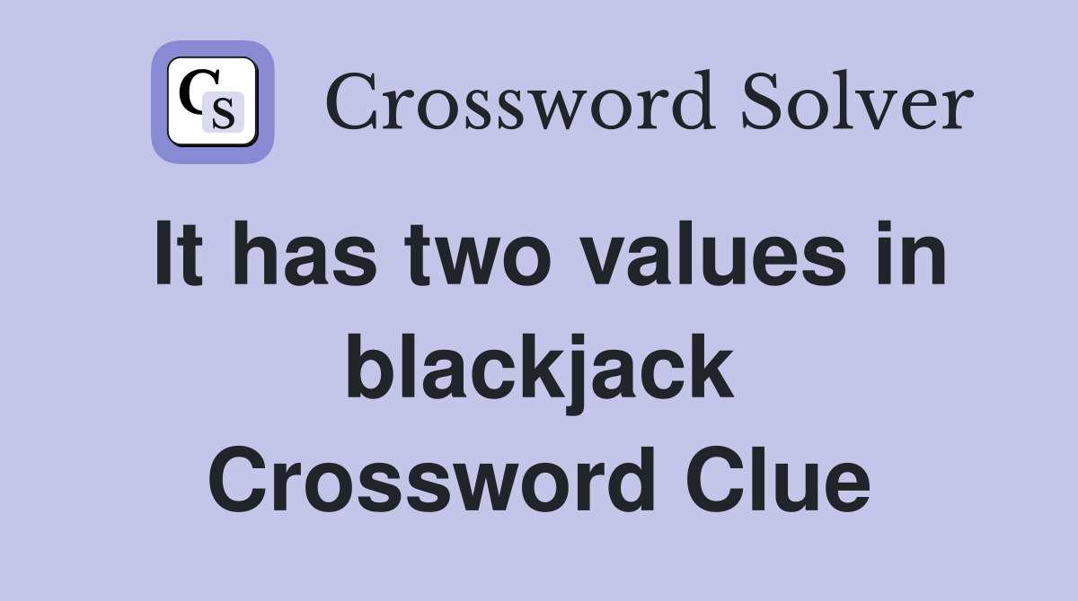 It has two values in blackjack Crossword Clue
