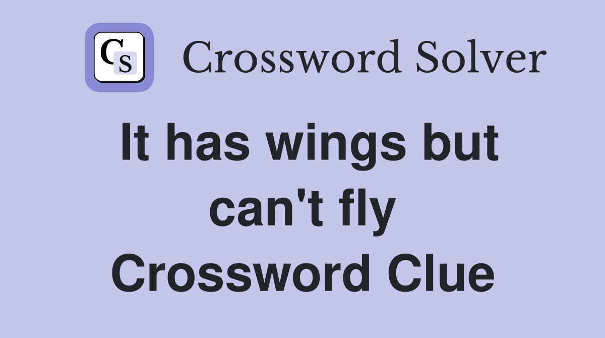 It has wings but can't fly Crossword Clue