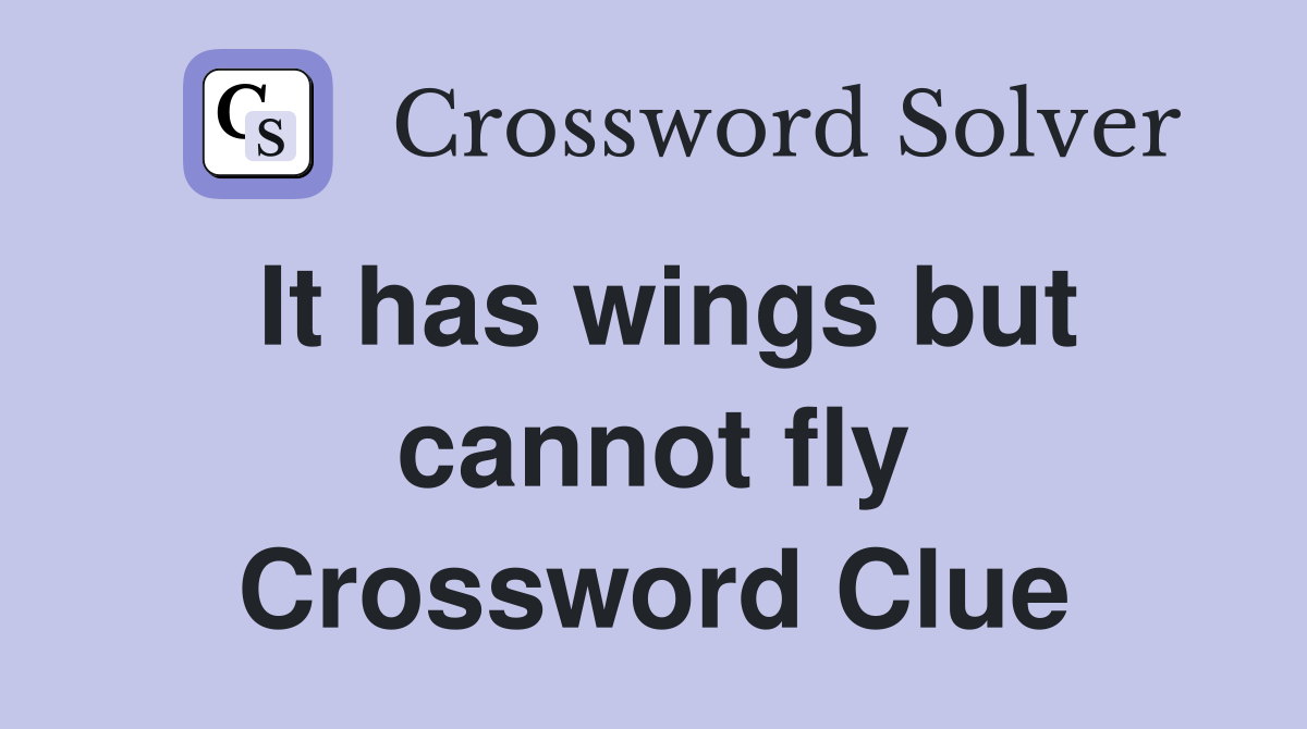 It has wings but cannot fly Crossword Clue