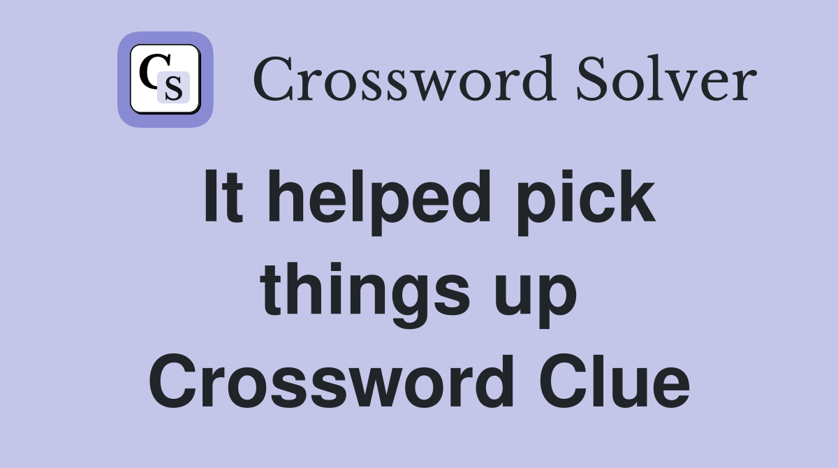 It helped pick things up Crossword Clue
