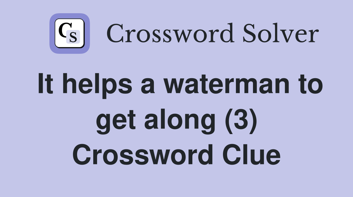 It helps a waterman to get along (3) Crossword Clue