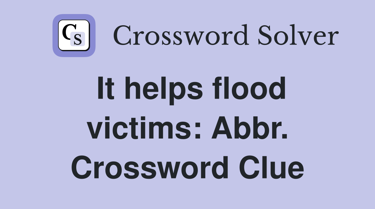 It helps flood victims: Abbr. Crossword Clue