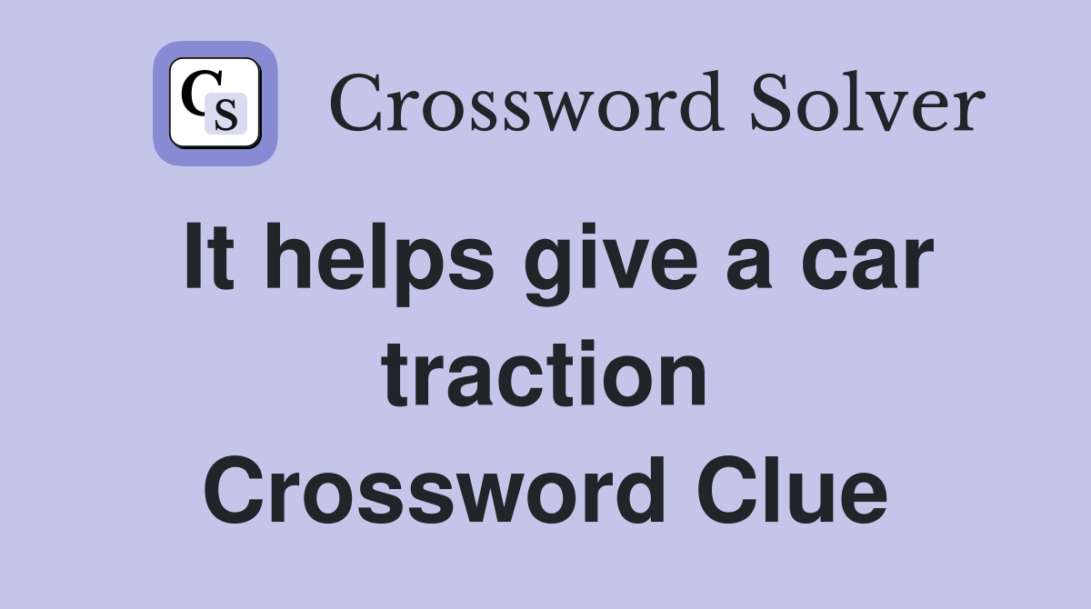 It helps give a car traction Crossword Clue