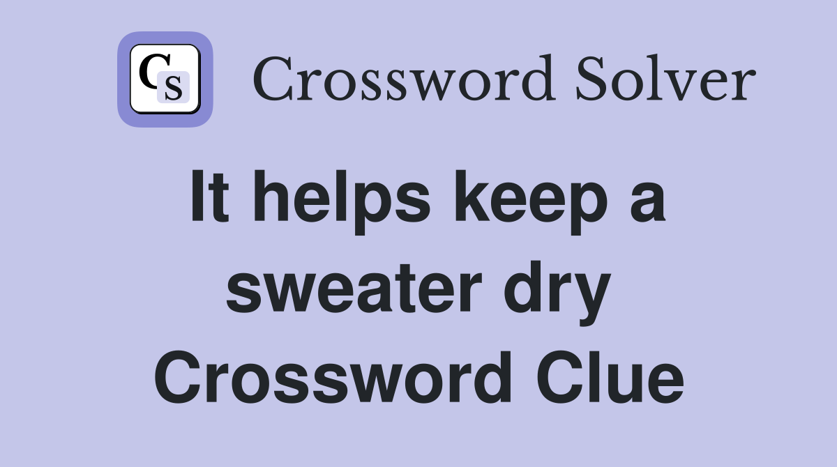 It helps keep a sweater dry Crossword Clue