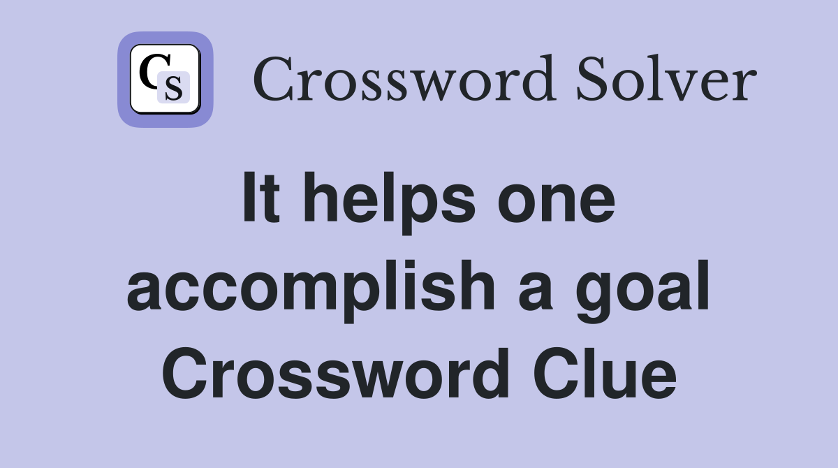 It helps one accomplish a goal Crossword Clue