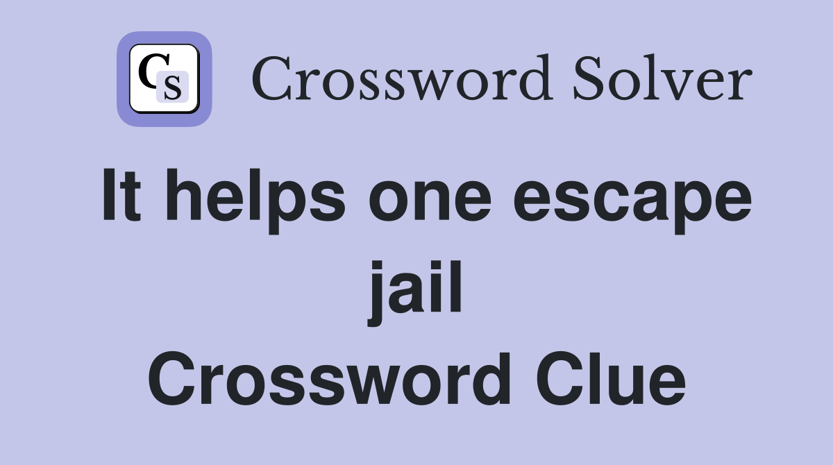 It helps one escape jail Crossword Clue