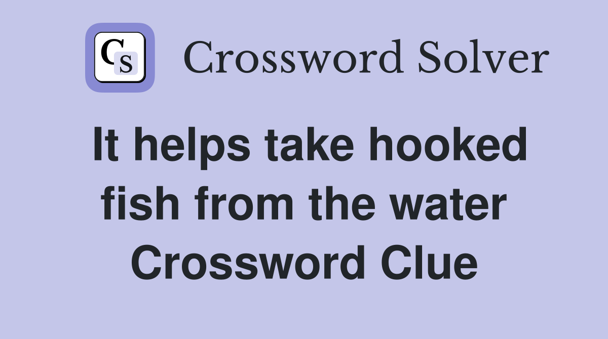 It helps take hooked fish from the water Crossword Clue