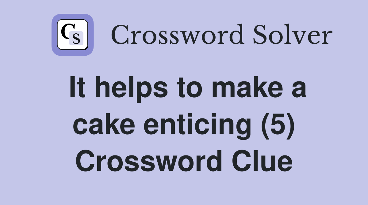 It helps to make a cake enticing (5) Crossword Clue