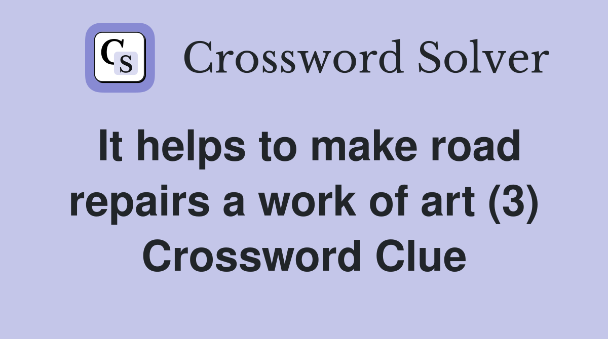 It helps to make road repairs a work of art (3) Crossword Clue