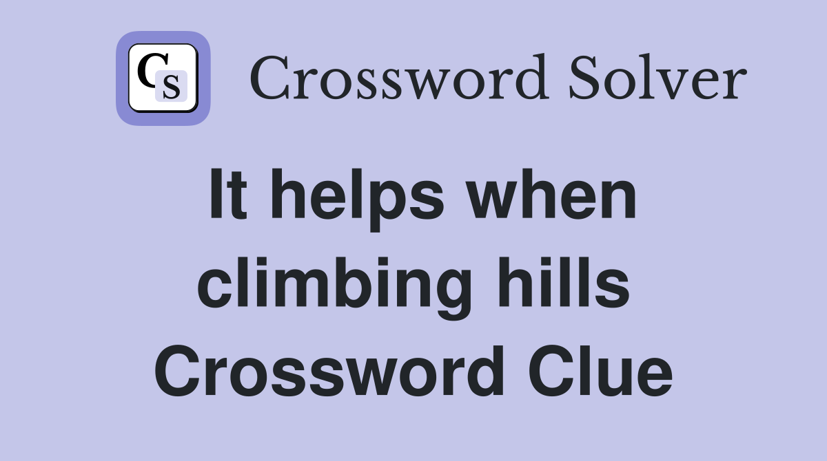 It helps when climbing hills Crossword Clue